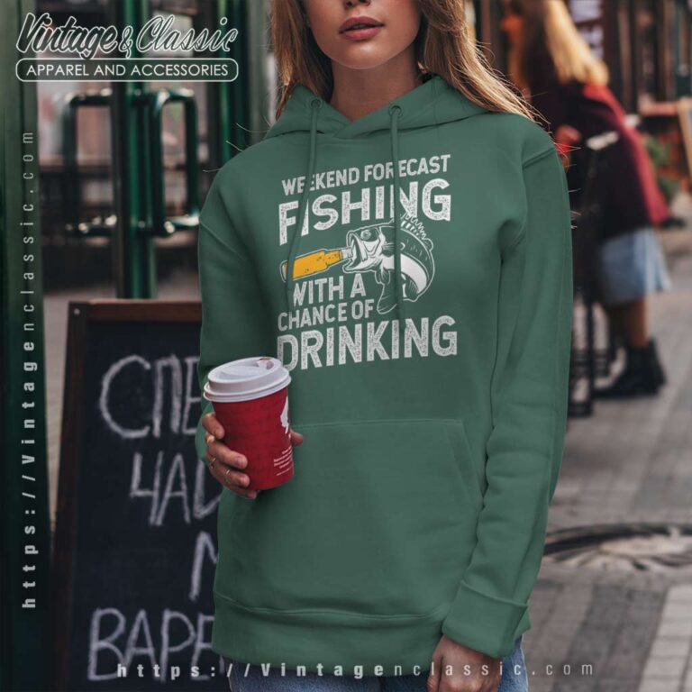Fishing With A Chance Of Drinking Weekend Forecast Fishing Beer Hoodie Fishing With A Chance Of Drinking Weekend Forecast Fishing Beer Hoodie