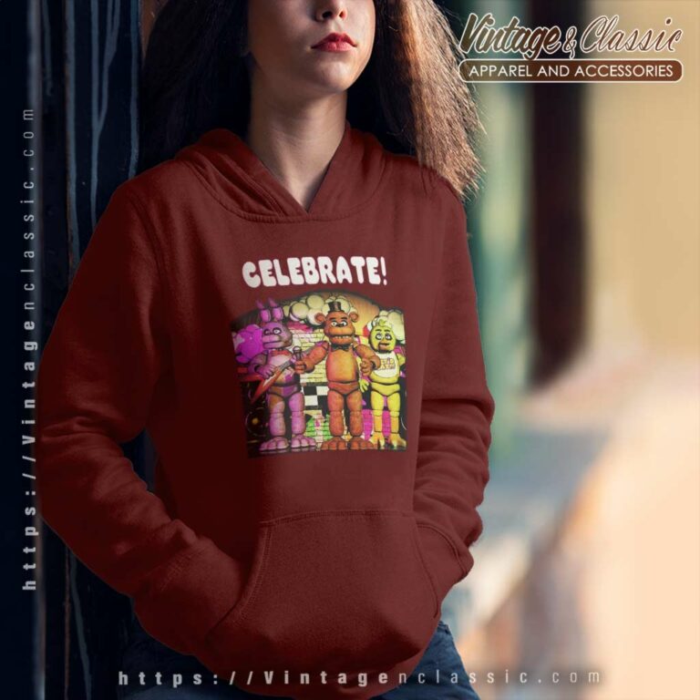 Five Nights At Freddys Celebrate Shirt Hoodie Five Nights At Freddys Celebrate Shirt Hoodie
