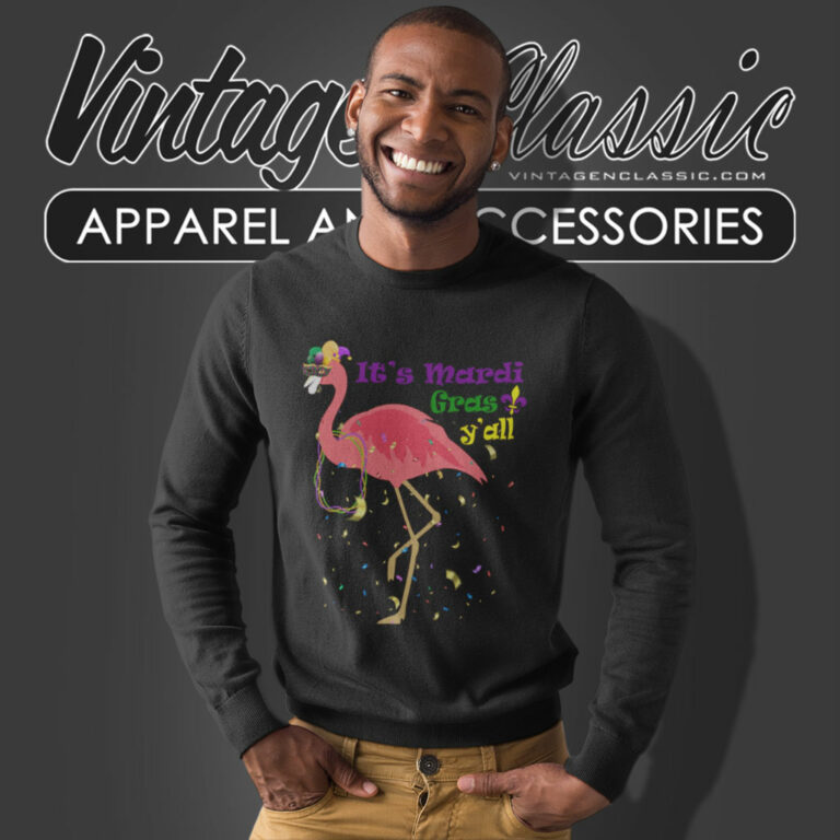Flamingo Mardi Gras Shirt Its Mardi Gras Yall Sweatshirt Flamingo Mardi Gras Shirt Its Mardi Gras Yall Sweatshirt