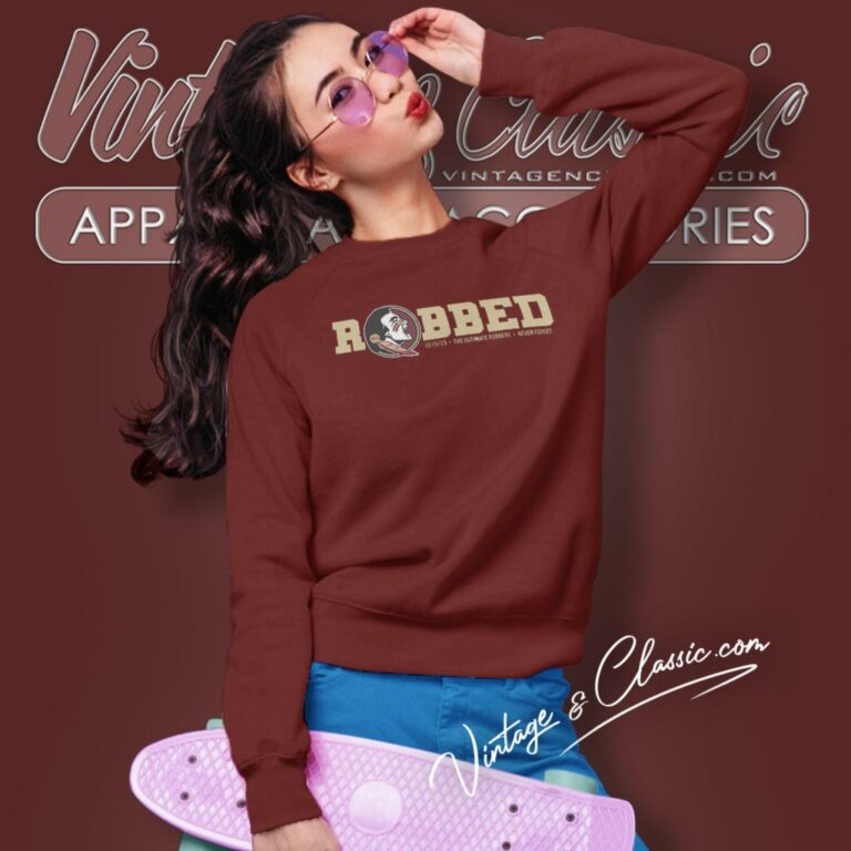 Florida State University Robbed Fsu Sweatshirt Florida State University Robbed Fsu Sweatshirt