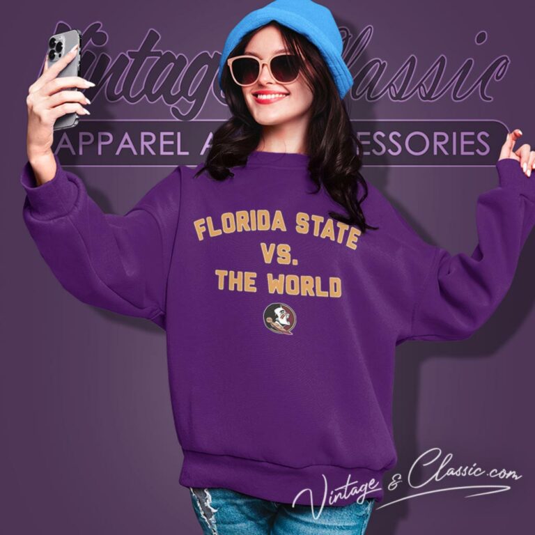 Florida State Vs The World Sweatshirt Florida State Vs The World Sweatshirt