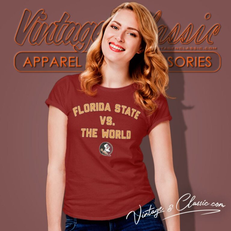 Florida State Vs The World Women T Shirt Florida State Vs The World Women T Shirt
