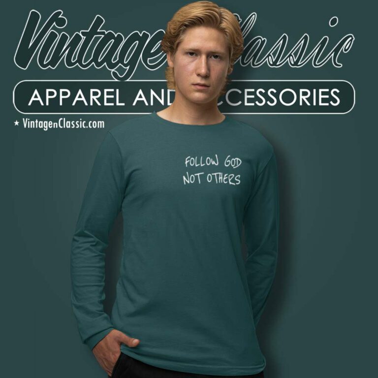 Follow God Not Others Shirt Bryce James Long Sleeve Tee Follow God Not Others Shirt Bryce James Long Sleeve Tee