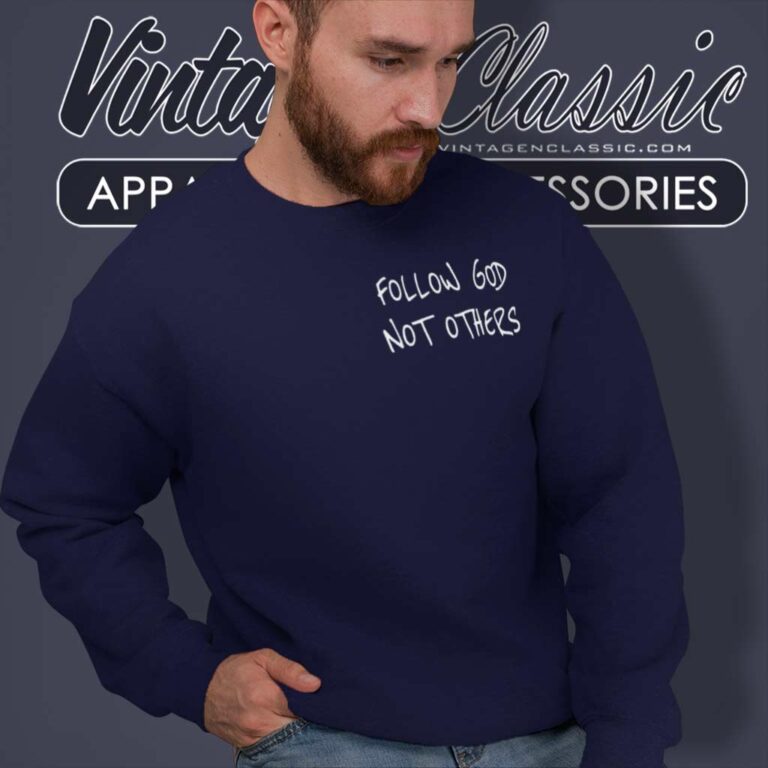 Follow God Not Others Shirt Bryce James Sweatshirt Follow God Not Others Shirt Bryce James Sweatshirt