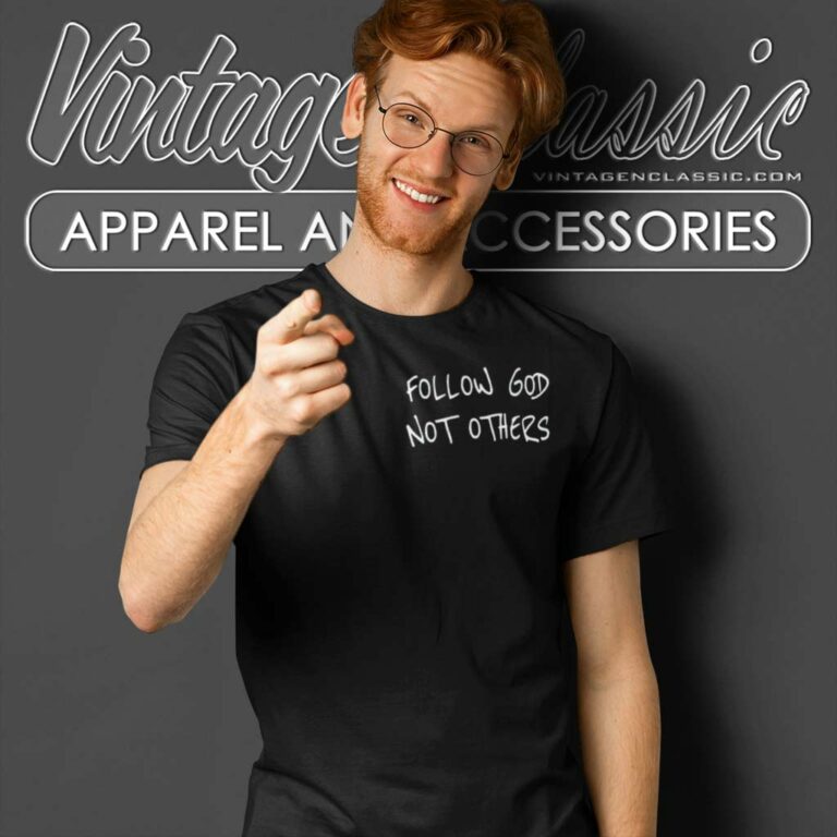 Follow God Not Others Shirt Bryce James T Shirt Follow God Not Others Shirt Bryce James T Shirt