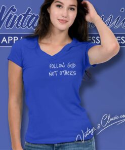 Follow God Not Others Shirt Bryce James V Neck TShirt