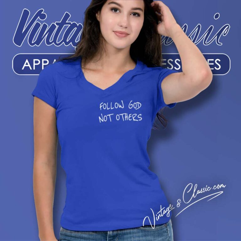 Follow God Not Others Shirt Bryce James V Neck TShirt Follow God Not Others Shirt Bryce James V Neck TShirt