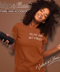 Follow God Not Others Shirt Bryce James Women TShirt