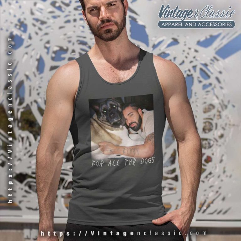 For All The Dogs Album Shirt Drake With His Dog Tank Top Racerback For All The Dogs Album Shirt Drake With His Dog Tank Top Racerback