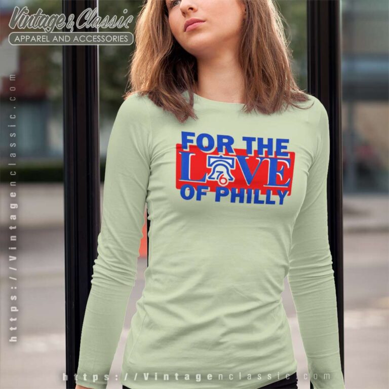 For The Love Of Philly 76ers Basketball Long Sleeve Tee For The Love Of Philly 76ers Basketball Long Sleeve Tee