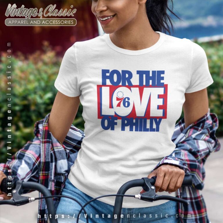 For The Love Of Philly Shirt Philadenphia 76ers Women TShirt For The Love Of Philly Shirt Philadenphia 76ers Women TShirt