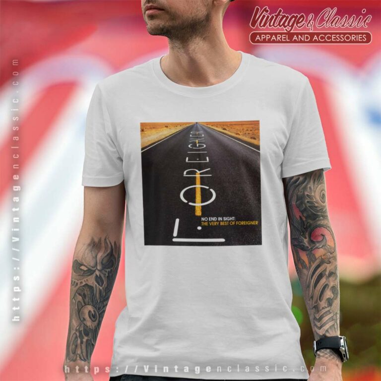 Foreigner Shirt No End In Sight T Shirt Foreigner Shirt No End In Sight T Shirt