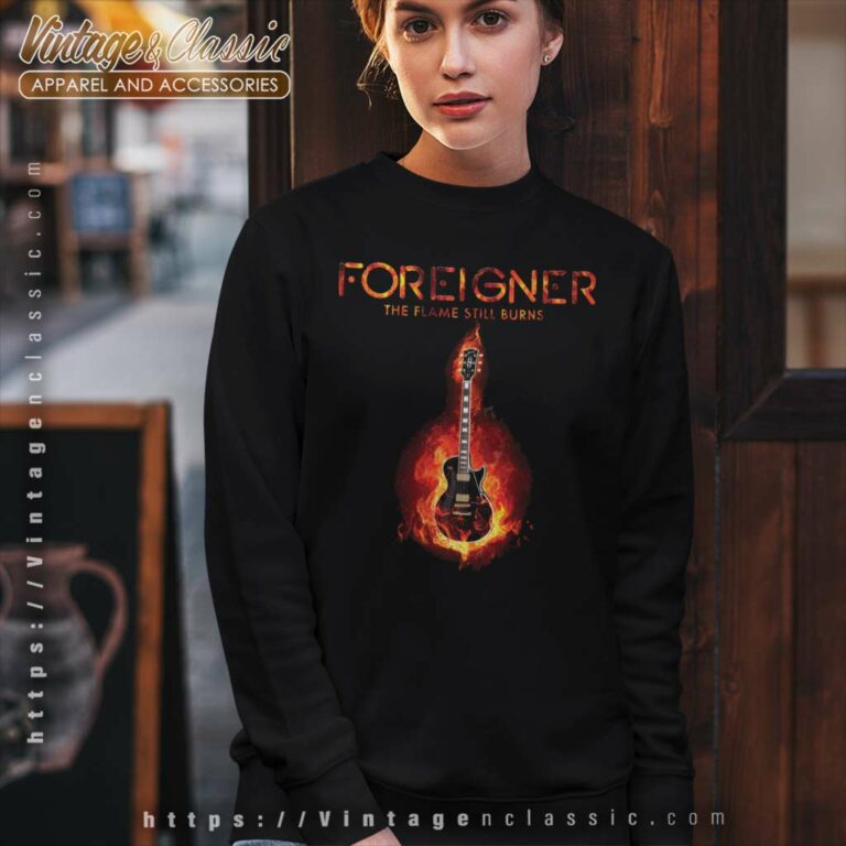 Foreigner Shirt The Flame Still Burns Sweatshirt Foreigner Shirt The Flame Still Burns Sweatshirt