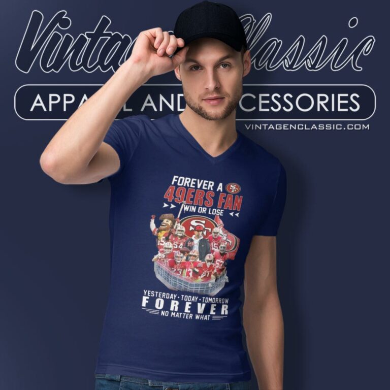 Forever A San Francisco 49ers Fan Win Or Lose V Neck TShirt Forever A San Francisco 49ers Fan Win Or Lose V Neck TShirt