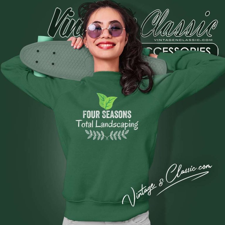 Four Seasons Total Landscaping Poster Sweatshirt Four Seasons Total Landscaping Poster Sweatshirt