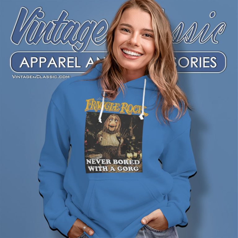 Fraggle Rock Never Bored With A Gorg Hoodie Fraggle Rock Never Bored With A Gorg Hoodie