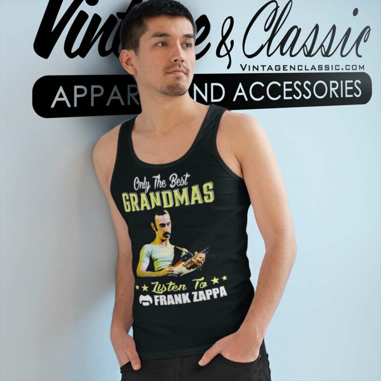 Frank Zappa Shirt Only The Best Grandmas Tank Top Racerback Frank Zappa Shirt Only The Best Grandmas Tank Top Racerback