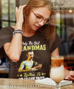 Frank Zappa Shirt Only The Best Grandmas Women TShirt