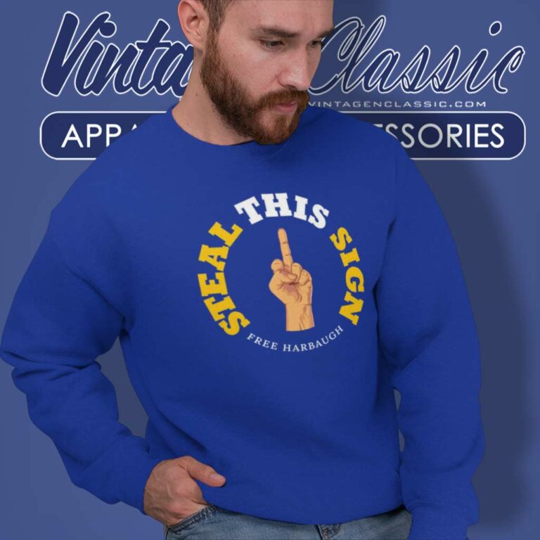 Free Harbaugh Shirt Steal This Sign Sweatshirt Free Harbaugh Shirt Steal This Sign Sweatshirt