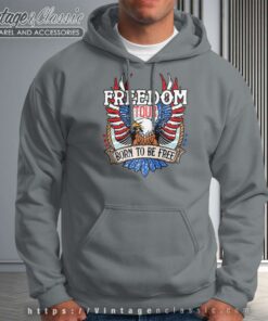 Freedom Tour Born To Be Free Shirt Happy 4th Of July Hoodie
