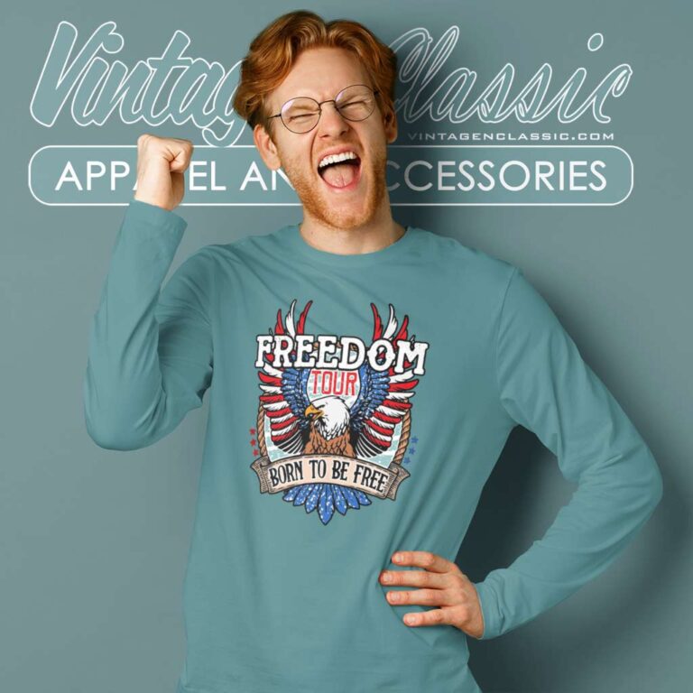 Freedom Tour Born To Be Free Shirt Happy 4th Of July Long Sleeve Tee Freedom Tour Born To Be Free Shirt Happy 4th Of July Long Sleeve Tee
