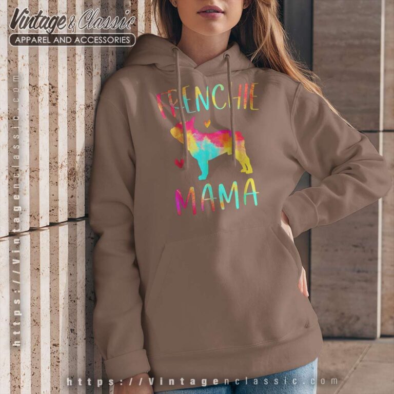 Frenchie Mama Tie Dye Shirt French Bulldog Dog Mom Hoodie Frenchie Mama Tie Dye Shirt French Bulldog Dog Mom Hoodie
