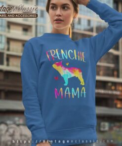 Frenchie Mama Tie Dye Shirt French Bulldog Dog Mom Sweatshirt