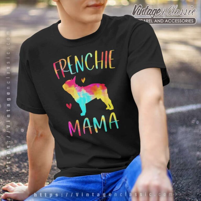 Frenchie Mama Tie Dye Shirt French Bulldog Dog Mom T Shirt Frenchie Mama Tie Dye Shirt French Bulldog Dog Mom T Shirt