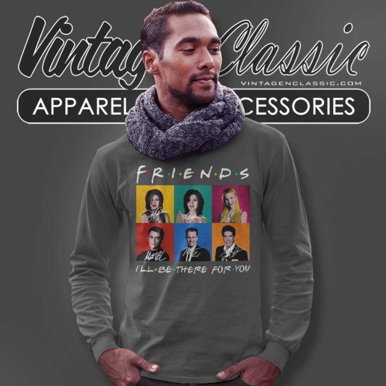 Friends I Ll Be There For You Long Sleeve Tee Friends I Ll Be There For You Long Sleeve Tee