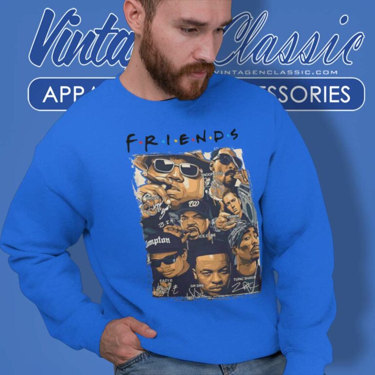 Friends Rapper Shirt Eminem Eazy E Ice Cube Snoop Dogg Biggie Tupac Shakur Sweatshirt Friends Rapper Shirt Eminem Eazy E Ice Cube Snoop Dogg Biggie Tupac Shakur Sweatshirt