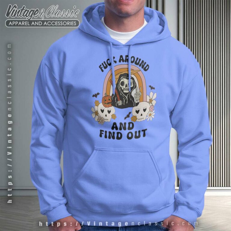 Fuck Around And Find Out Halloween Grim Reaper Hoodie Fuck Around And Find Out Halloween Grim Reaper Hoodie