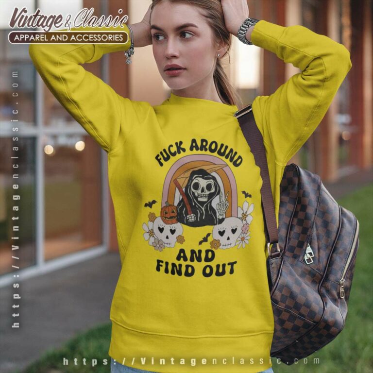 Fuck Around And Find Out Halloween Grim Reaper Sweatshirt Fuck Around And Find Out Halloween Grim Reaper Sweatshirt