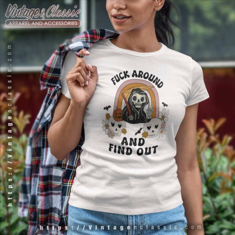 Fuck Around And Find Out Halloween Grim Reaper Women TShirt Fuck Around And Find Out Halloween Grim Reaper Women TShirt