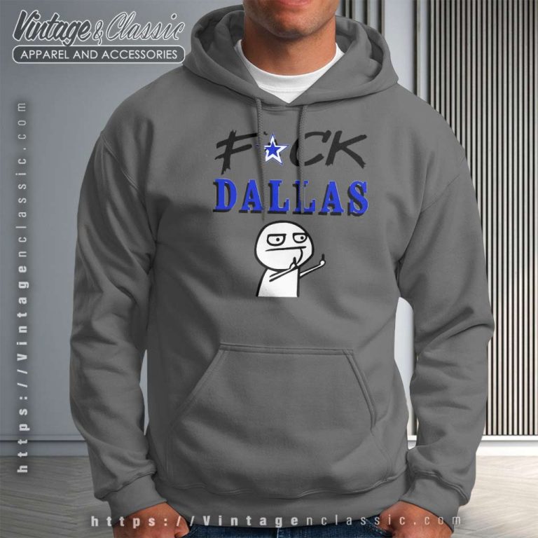 Fuck Dallas Shirt Dallas Cowboys Hoodie Fuck Dallas Shirt Dallas Cowboys Hoodie