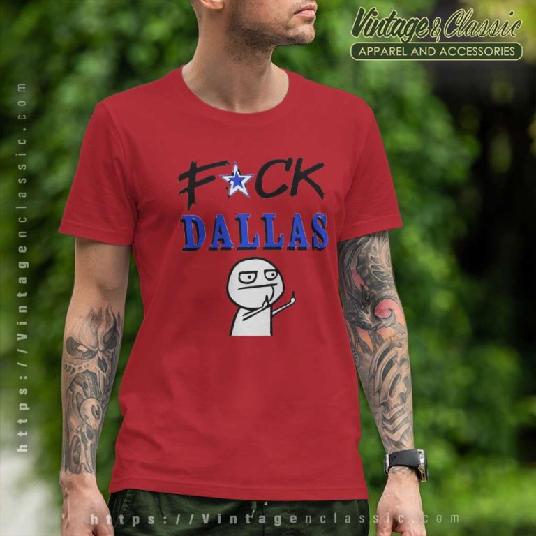 Fuck Dallas Shirt Dallas Cowboys T Shirt Fuck Dallas Shirt Dallas Cowboys T Shirt