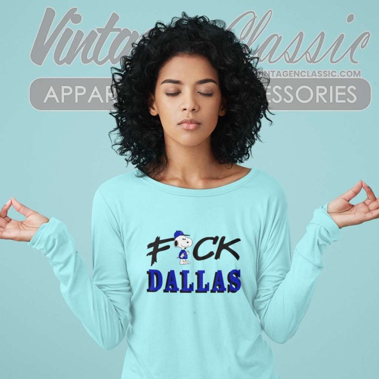 Fuck Dallas Shirt Funny Snoopy Long Sleeve Tee Fuck Dallas Shirt Funny Snoopy Long Sleeve Tee