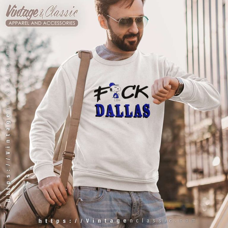 Fuck Dallas Shirt Funny Snoopy Sweatshirt Fuck Dallas Shirt Funny Snoopy Sweatshirt