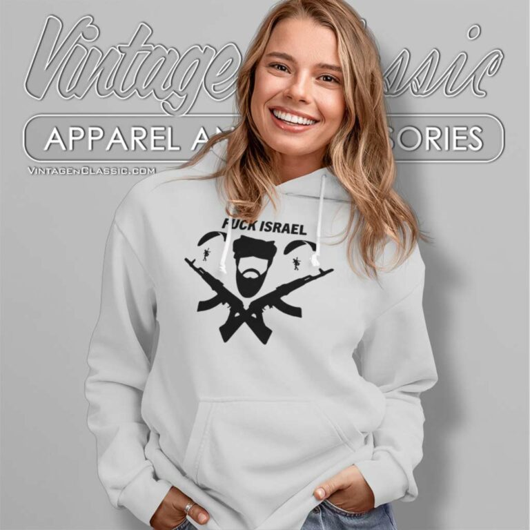 Fuck Israel Shirt Free Palestine Hoodie Fuck Israel Shirt Free Palestine Hoodie