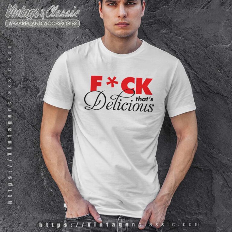 Fuck Thats Delicious Shirt Fuck Thats Delicious Shirt