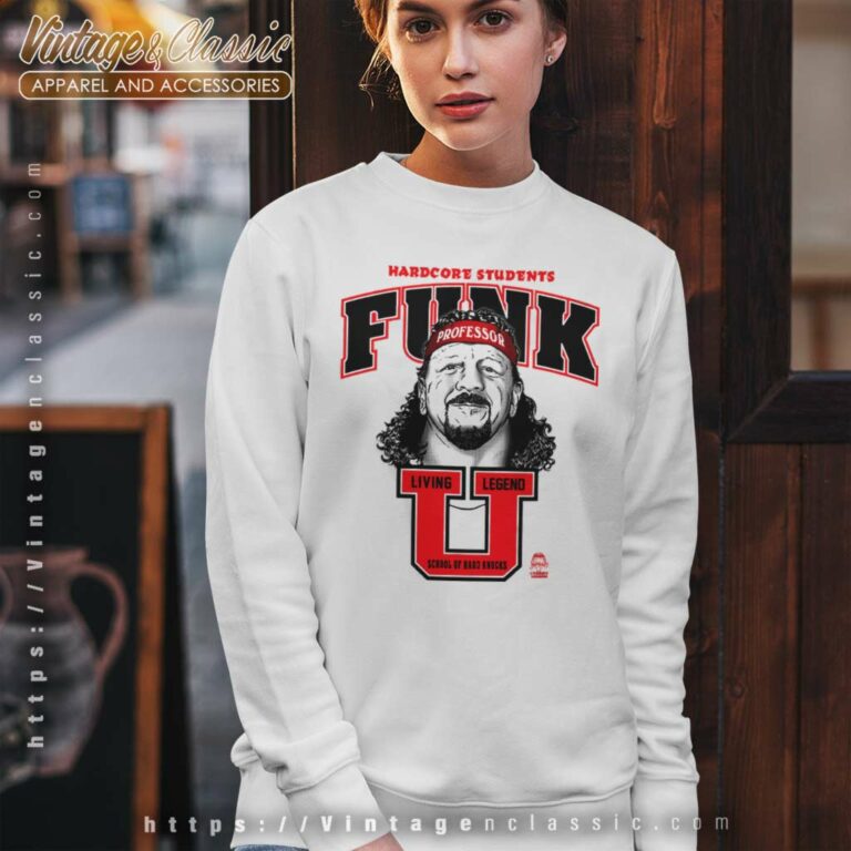 Funk U Shirt Terry Funk Hardcore Students Sweatshirt Funk U Shirt Terry Funk Hardcore Students Sweatshirt