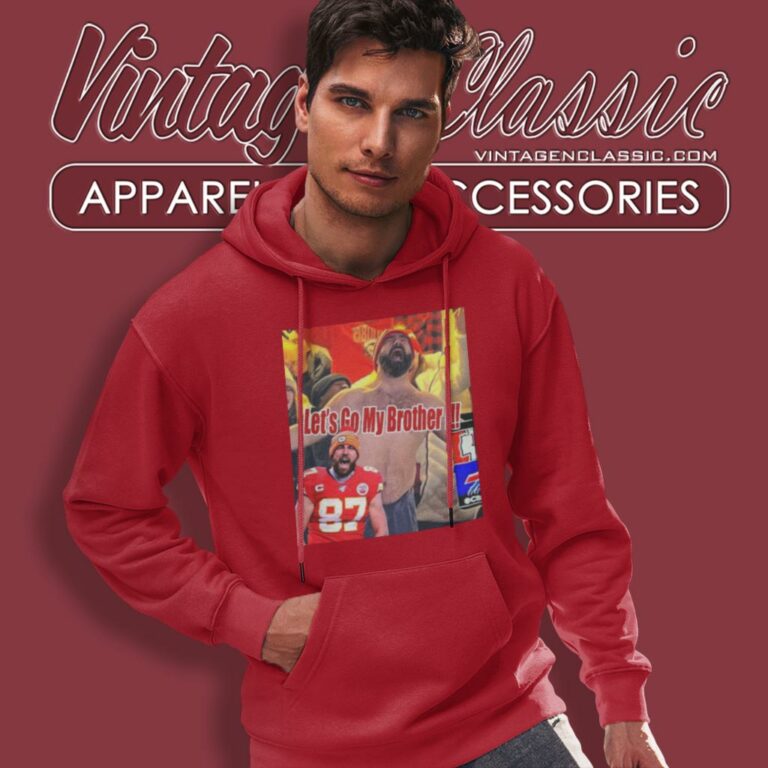 Funny Jason Kelce Celebrates For Kansas City Chiefs Defeat Buffalo Bills Lets Go My Brother Hoodie Funny Jason Kelce Celebrates For Kansas City Chiefs Defeat Buffalo Bills Lets Go My Brother Hoodie