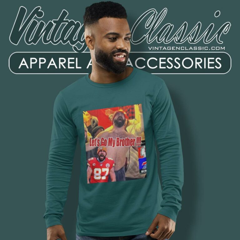 Funny Jason Kelce Celebrates For Kansas City Chiefs Defeat Buffalo Bills Lets Go My Brother Long Sleeve Tee Funny Jason Kelce Celebrates For Kansas City Chiefs Defeat Buffalo Bills Lets Go My Brother Long Sleeve Tee
