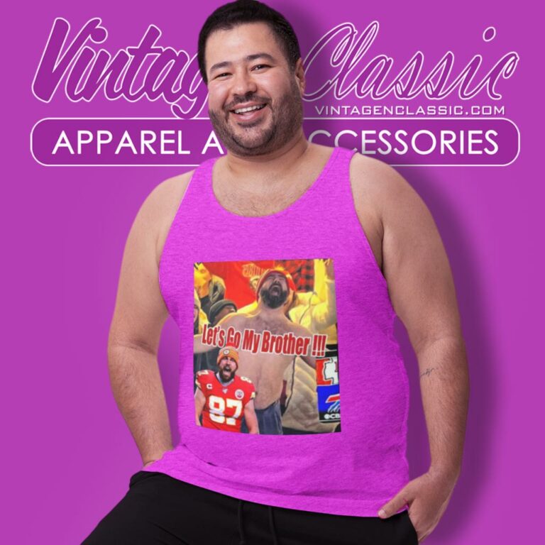 Funny Jason Kelce Celebrates For Kansas City Chiefs Defeat Buffalo Bills Lets Go My Brother Tank Top Racerback Funny Jason Kelce Celebrates For Kansas City Chiefs Defeat Buffalo Bills Lets Go My Brother Tank Top Racerback