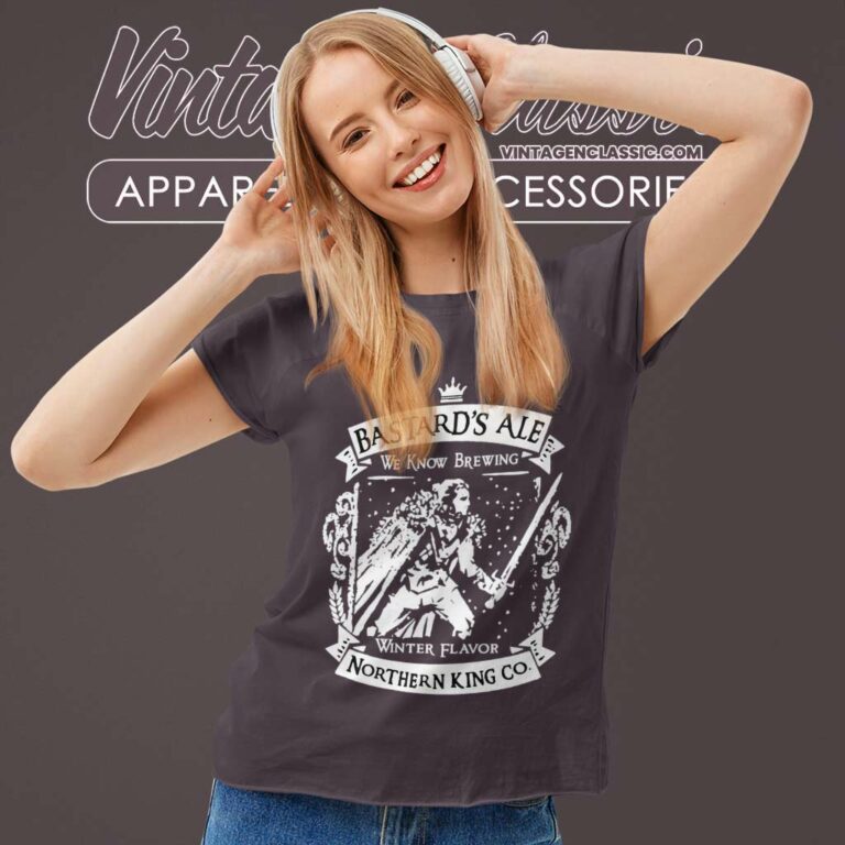 Game Of Thrones Bastard Ale Northern King Women TShirt Game Of Thrones Bastard Ale Northern King Women TShirt