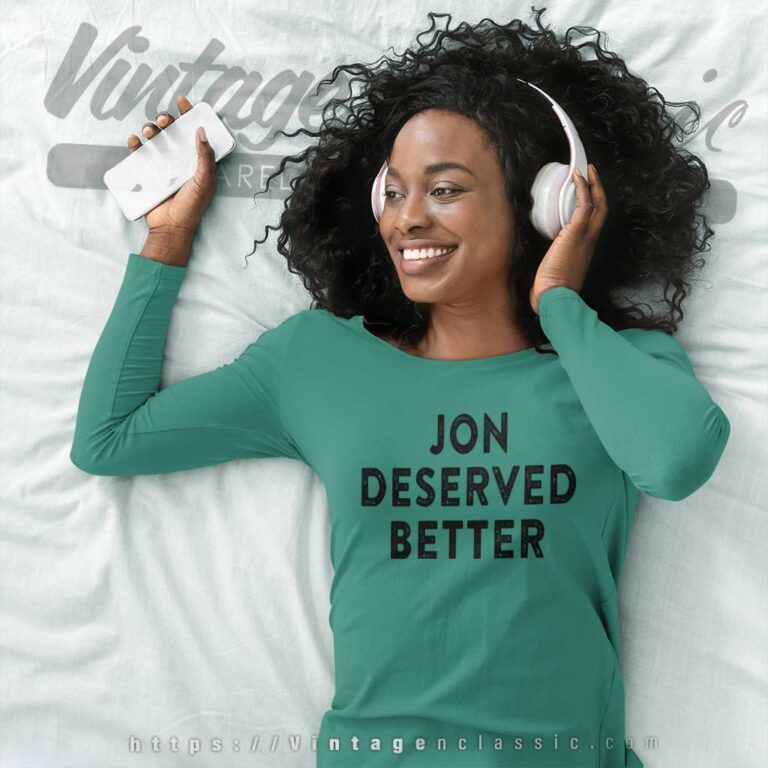 Game Of Thrones Jon Deserved Better Long Sleeve Tee Game Of Thrones Jon Deserved Better Long Sleeve Tee