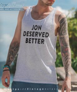Game Of Thrones Jon Deserved Better Tank Top Racerback