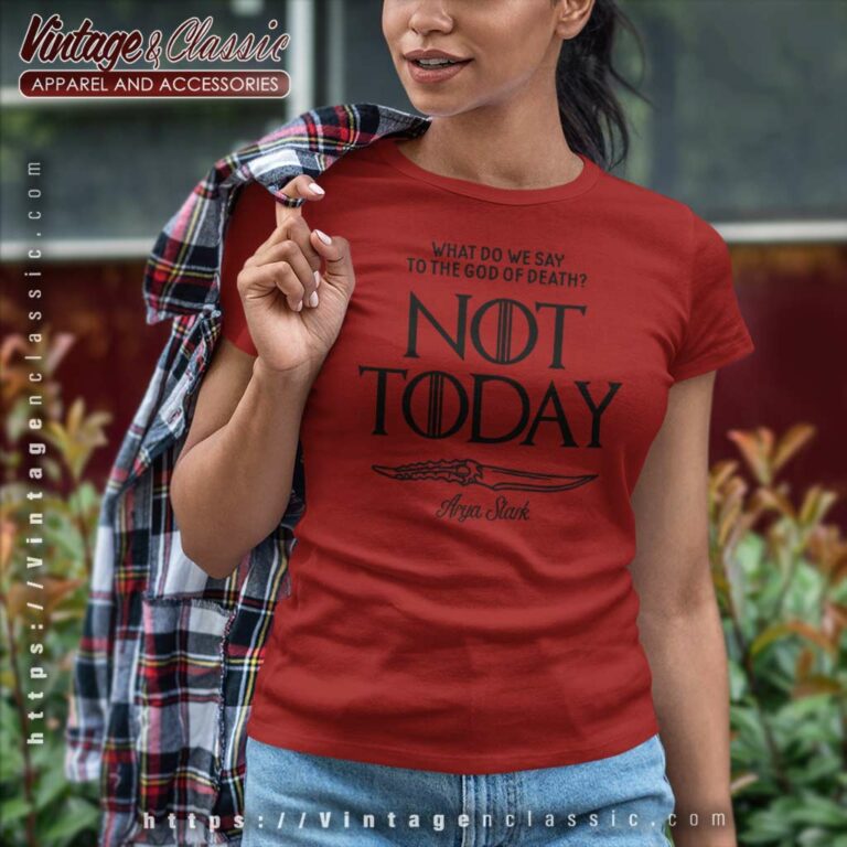 Game Of Thrones Shirt What Do We Say Women TShirt Game Of Thrones Shirt What Do We Say Women TShirt