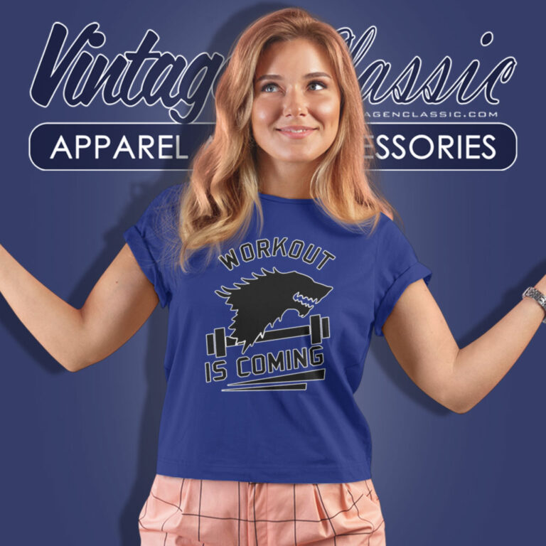 Game Of Thrones Shirt Workout Is Coming Women T Shirt Game Of Thrones Shirt Workout Is Coming Women T Shirt