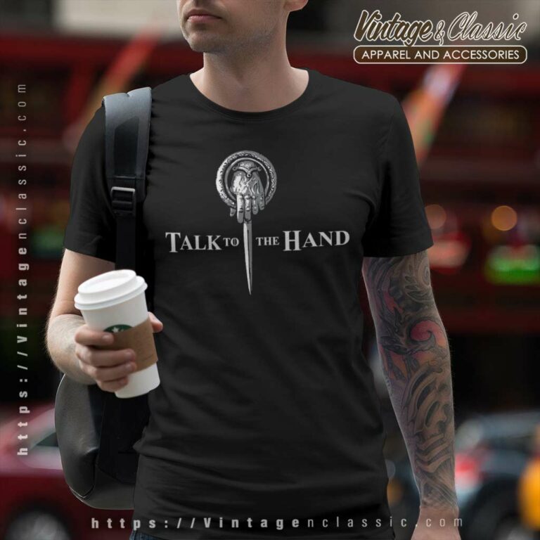 Game Of Thrones Talk To The Hand T Shirt Game Of Thrones Talk To The Hand T Shirt