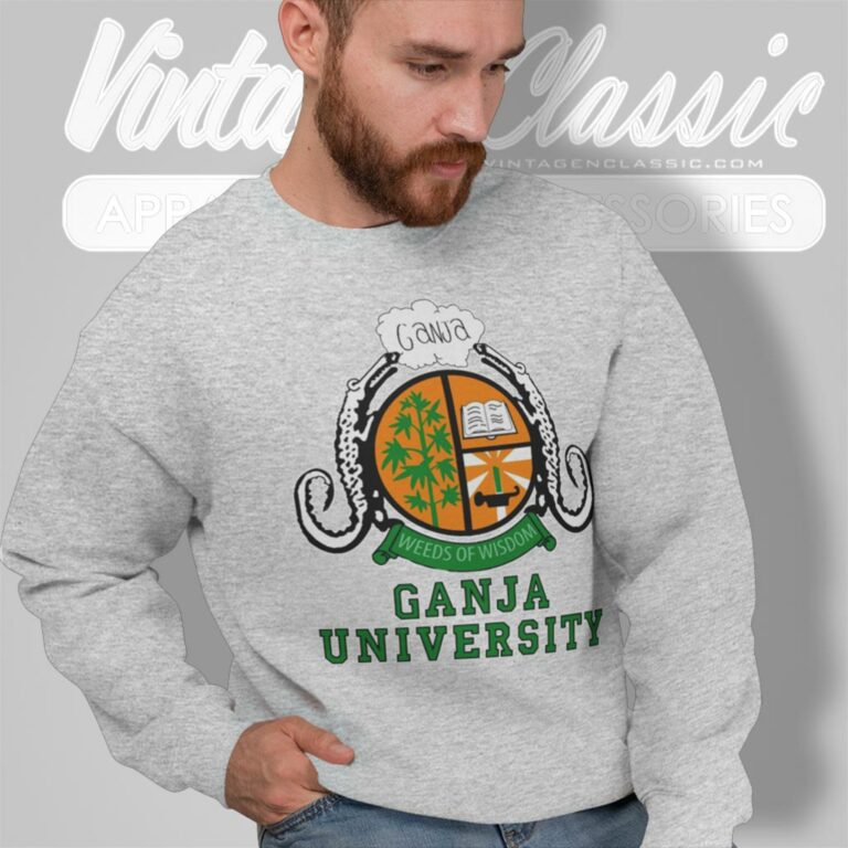 Ganja University Weeds Of Wisdom Sweatshirt Ganja University Weeds Of Wisdom Sweatshirt